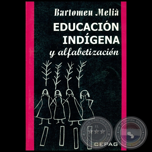EDUCACIÓN INDÍGENA Y ALFABETIZACIÓN - Autor: BARTOLOMEU MELIÀ - Año 2008
